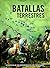Batallas Terrestres: Estrategias de los Enfrentamientos más Importantes