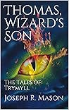 Thomas, Wizard's Son: The Tales of Trymyll Book One