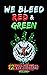 We Bleed Red & Green: 12 Ch...
