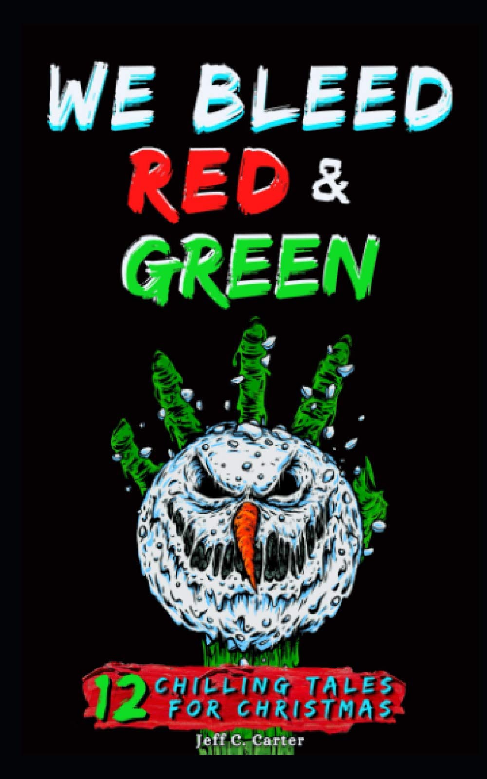 We Bleed Red & Green: 12 Chilling Tales for Christmas (Paperback)