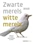 Zwarte merels, witte merels