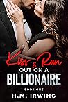 Kiss & Run Out On A Billionaire: Book 1