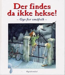 Der findes da ikke hekse! Gys for småfolk