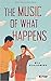 The Music of What Happens