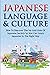 Japanese Language & Culture: How to Discover the Ins and Outs of Japanese Society so that You Can Learn Japanese in the Right Way (Japanese Learning, Travel & Culture)