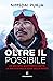 Oltre il possibile. Un soldato, quattordici vette. La mia vit... by Nimsdai Purja