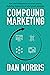 Compound Marketing by Dan Norris
