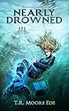 Nearly Drowned (Tèarmann Chronicles #1) Nearly Drowned (Tèarmann Chronicles #1)