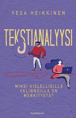Tekstianalyysi – Miksi kielellisillä valinnoilla on merkitystä? (Paperback)