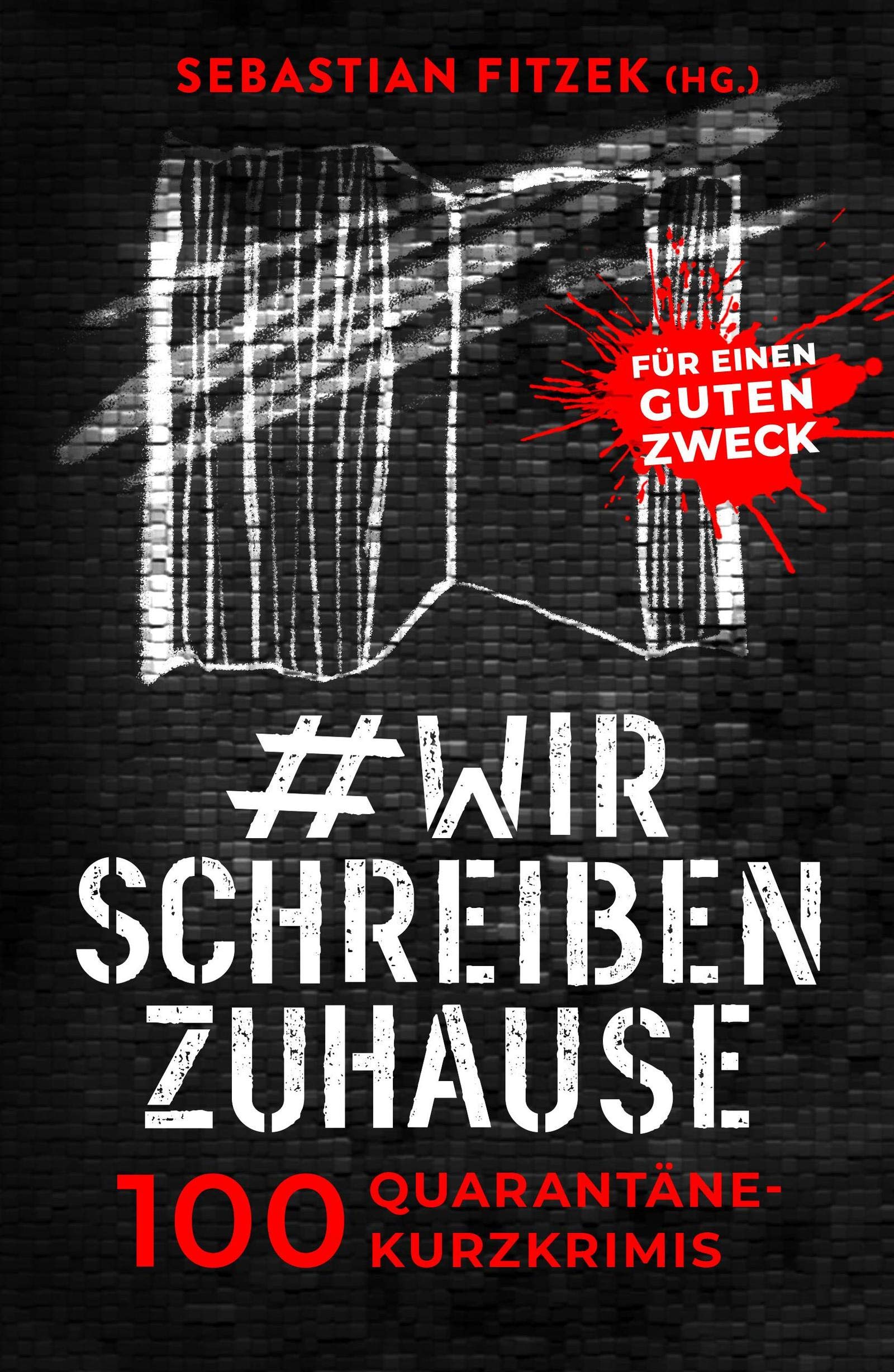 #wirschreibenzuhause: 100 Quarantäne-Kurzkrimis für einen guten Zweck (German Edition)