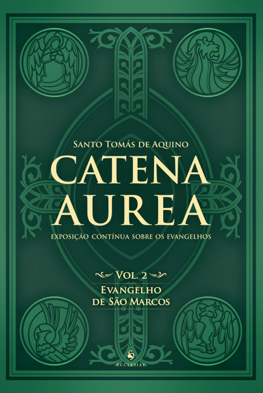 Catena Aurea - Vol. 2 - Evangelho de São Marcos