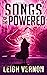 Songs of the Powered: An Action Thriller Novel (Justin Lakes Urban Fantasy Thriller Series Book 3)
