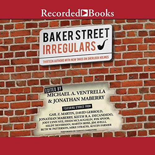 Baker Street Irregulars: Thirteen Authors with New Takes on Sherlock Holmes