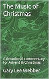 The Music of Christmas: A devotional commentary for Advent & Christmas (Songbook of Faith) The Music of Christmas: A devotional commentary for Advent & Christmas (Songbook of Faith)