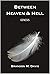 Between Heaven and Hell by Brandon M. Davis Between Heaven and Hell by Brandon M. Davis