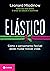 Elastico - Como o Pensamento Flexivel Pode Mudar Nossas Vidas (Em Portugues do Brasil)