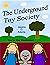 The Underground Toy Society...