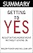 Getting To Yes: Negotiating Agreement Without Giving In: By Roger Fisher and William Ury -- Summary