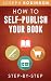 How To Self-Publish Your Bo...