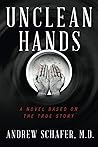 Unclean Hands: From a Discovery That Would Forever Change Medicine to an Insane Asylum