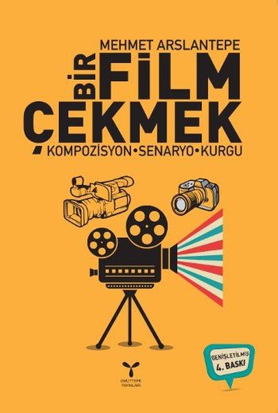 Bir Film Çekmek: Kompozisyon-Senaryo-Kurgu