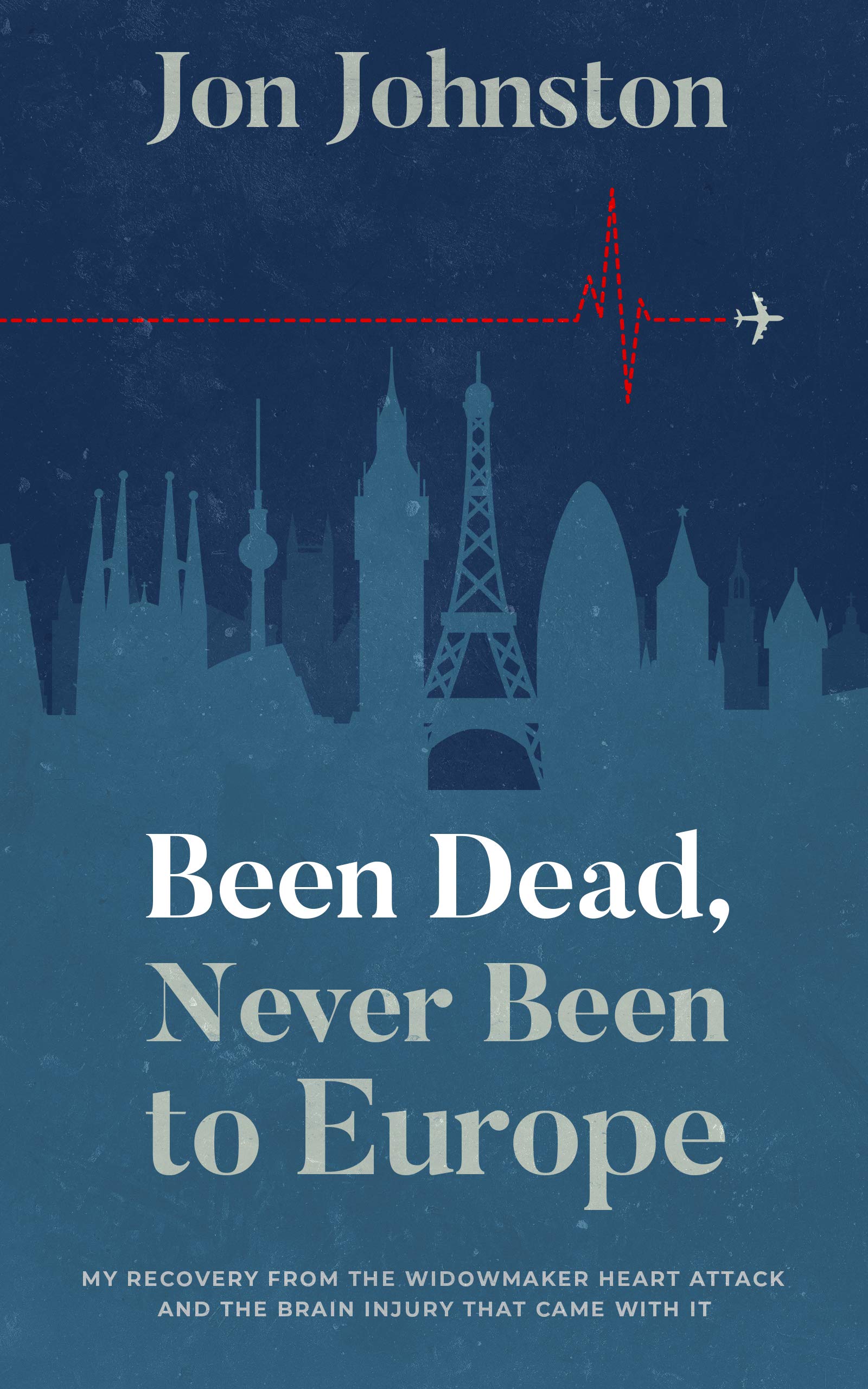 Been Dead, Never Been To Europe: My Recovery From The Widowmaker Heart Attack And The Brain Injury That Came With It (Kindle Edition)