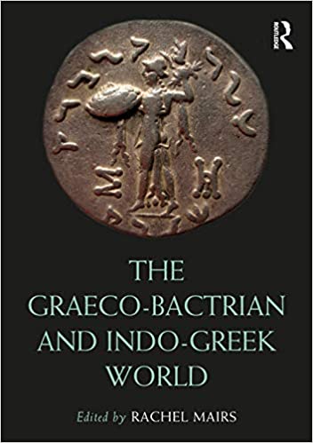 The Graeco-Bactrian and Indo-Greek World (Routledge Worlds)