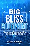 The Big Bliss Blueprint by Shell Phelps