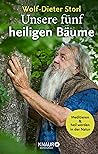 Unsere fünf heiligen Bäume: Meditieren und heil werden in der Natur (German Edition)