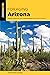 Foraging Arizona: Finding, Identifying, and Preparing Edible Wild Foods in Arizona (Foraging Series)