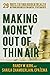 Making Money Out of Thin Air: 29 Ways To Find Hidden Wealth In Your Business Financial Statements
