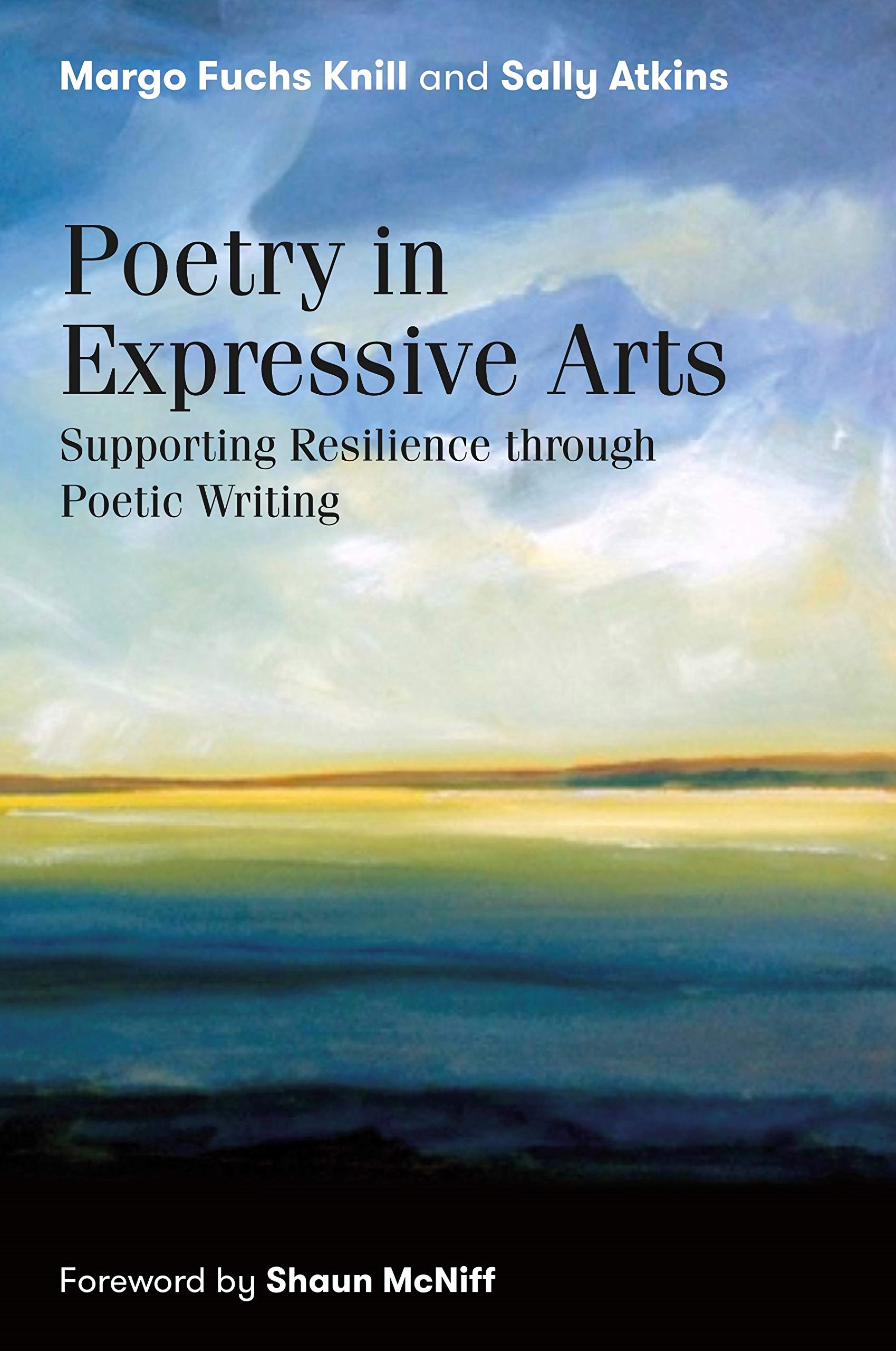 Poetry in Expressive Arts: Supporting Resilience through Poetic Writing (Kindle Edition)
