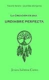 La Creación es una urdimbre perfecta by Jesica Sabrina Canto