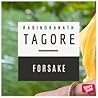 Forsake by Rabindranath Tagore Forsake by Rabindranath Tagore
