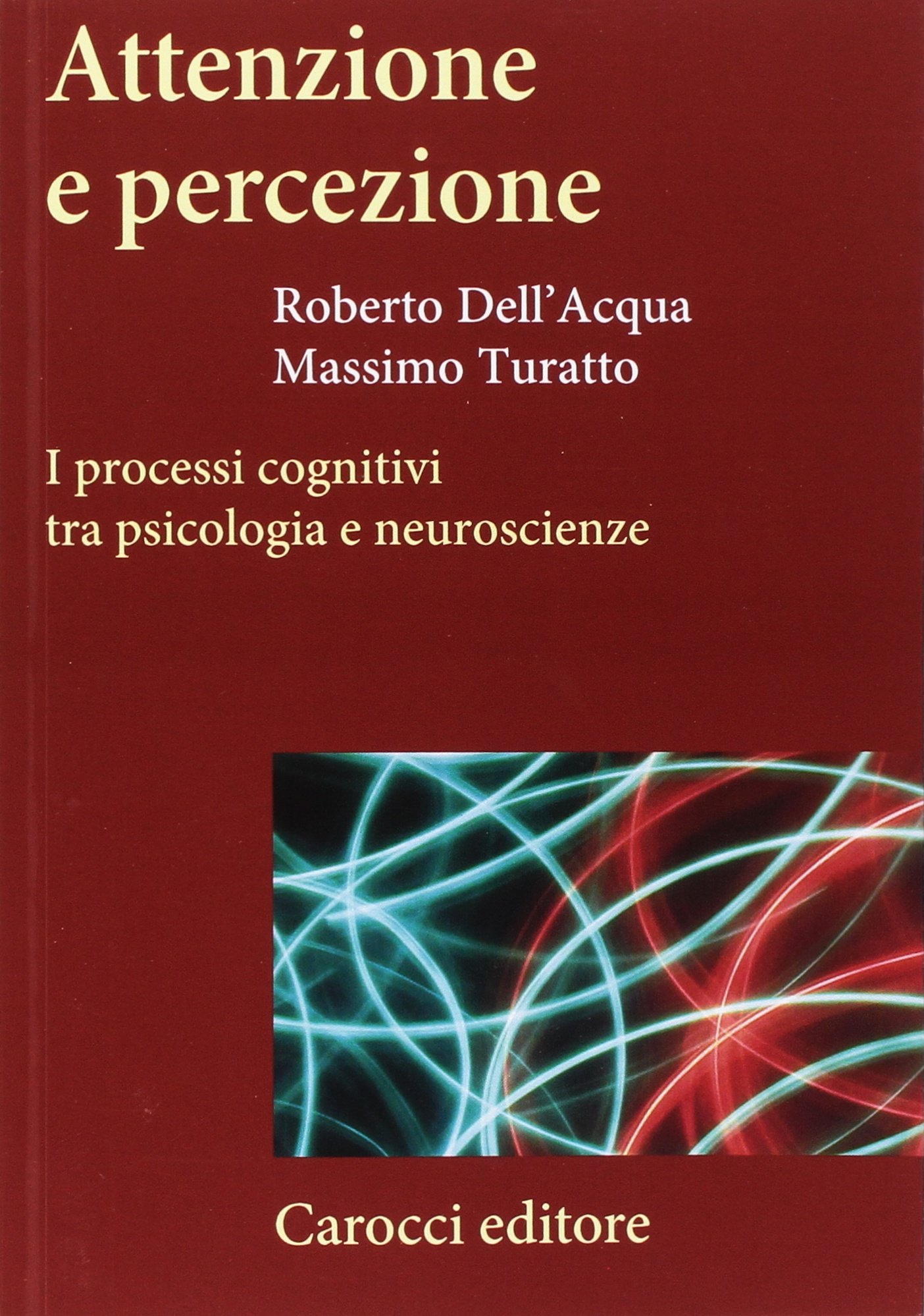 Attenzione e percezione: I processi cognitivi tra psicologia e neuroscienze