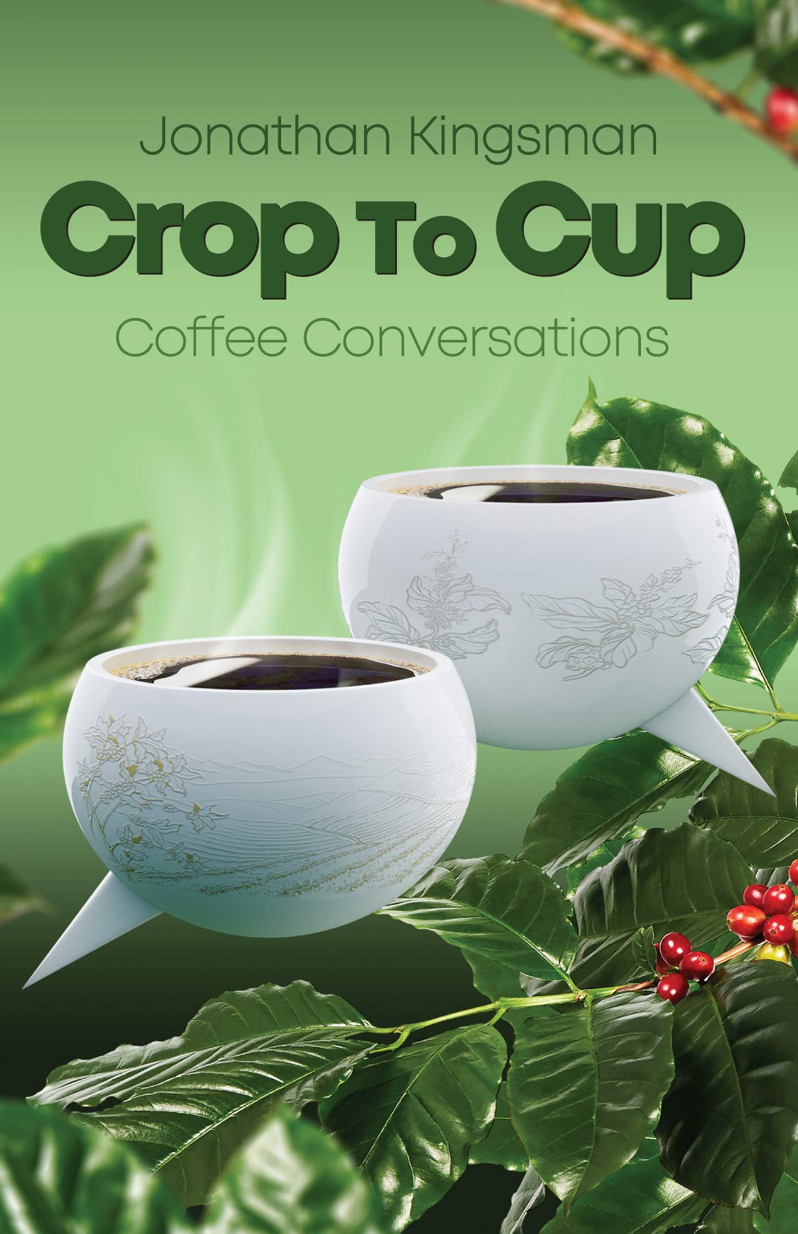 Crop to Cup: Conversations over Coffee (Kindle Edition)