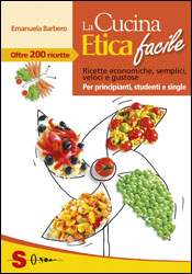 La cucina etica facile: Ricette economiche, semplici, veloci e gustose. Per principianti, single e per chi ha poco tempo (Paperback)