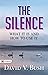 The Silence: What It Is and How To Use It – David V. Bush Explores the Power of Quiet