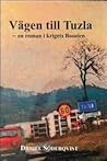 Vägen till Tuzla - en roman i krigets Bosnien
