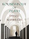 Roundabout of Death by Faysal Khartash