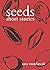 Seeds by Tara Monfaredi