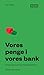 Vores penge i vores bank
