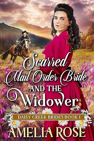 Scarred Mail-Order Bride and the Widower (Daisy Creek Brides #1)