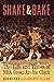 Shake and Bake: The Life an...