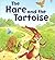 The Hare and The Tortoise