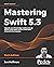 Mastering Swift 5.3: Upgrad...