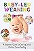 BABY LED WEANING (BLW): A B...