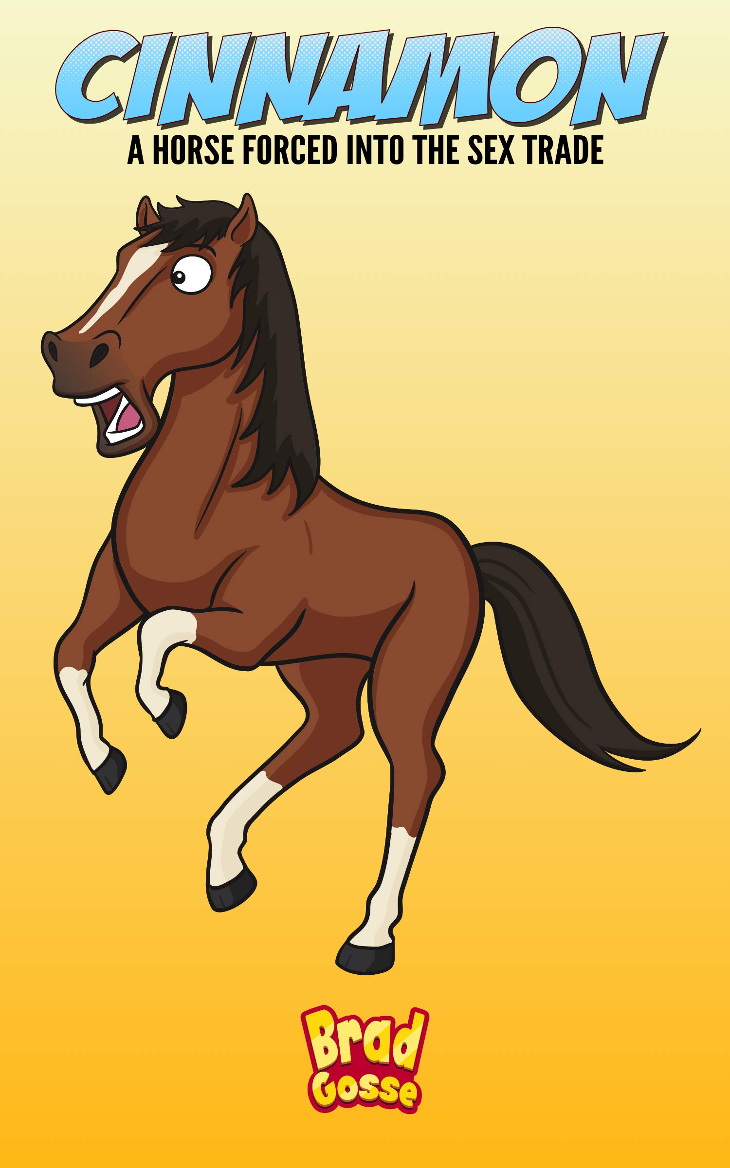 Cinnamon: A Horse Forced Into The Sex Trade (Rejected Children's Books)