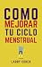 Como mejorar tu ciclo menstrual by Larry   Cohen