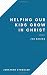 Helping our Kids Grow in Ch...